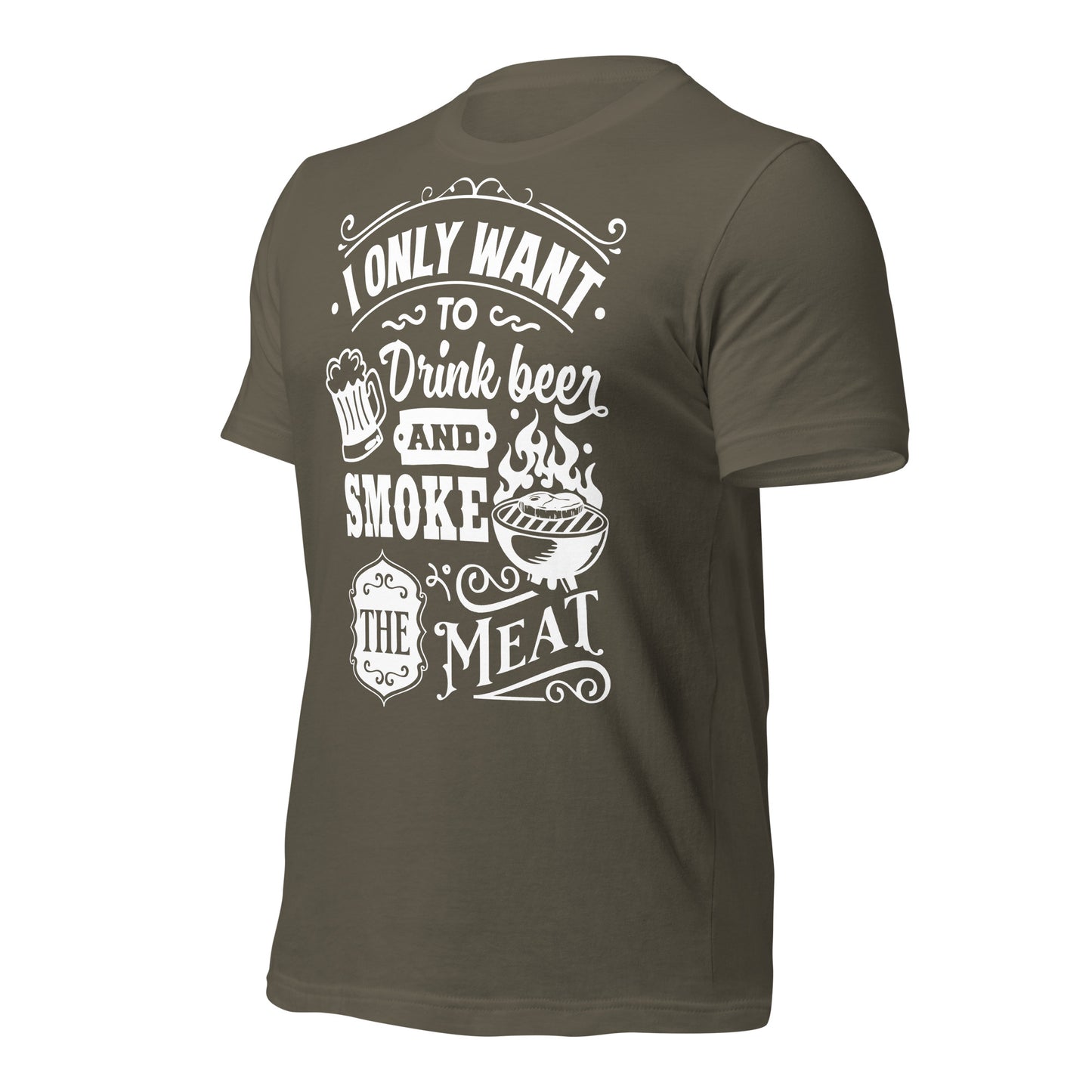 I only Want to Drink Beer and Smoke the Meat BBQ Unisex t-shirt