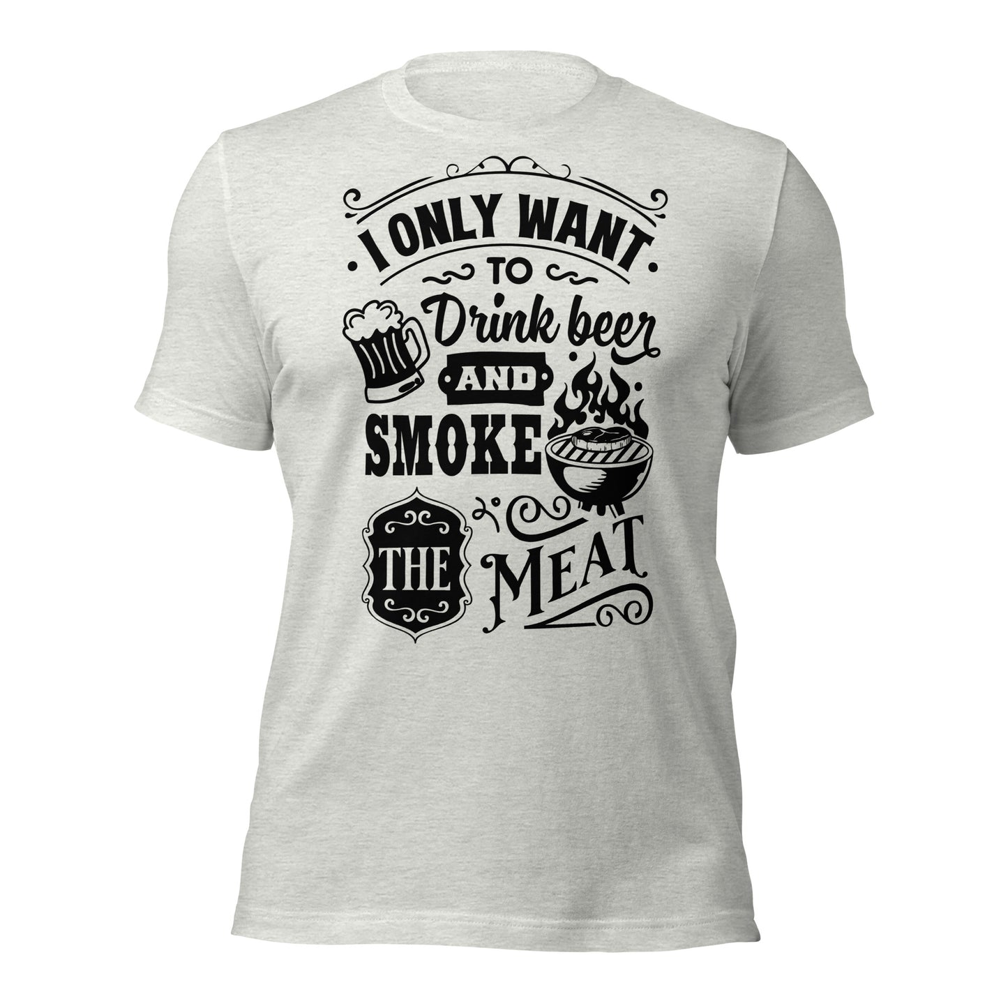 Bright I Only Want to Drink Beer and Smoke Meat BBQ Unisex t-shirt