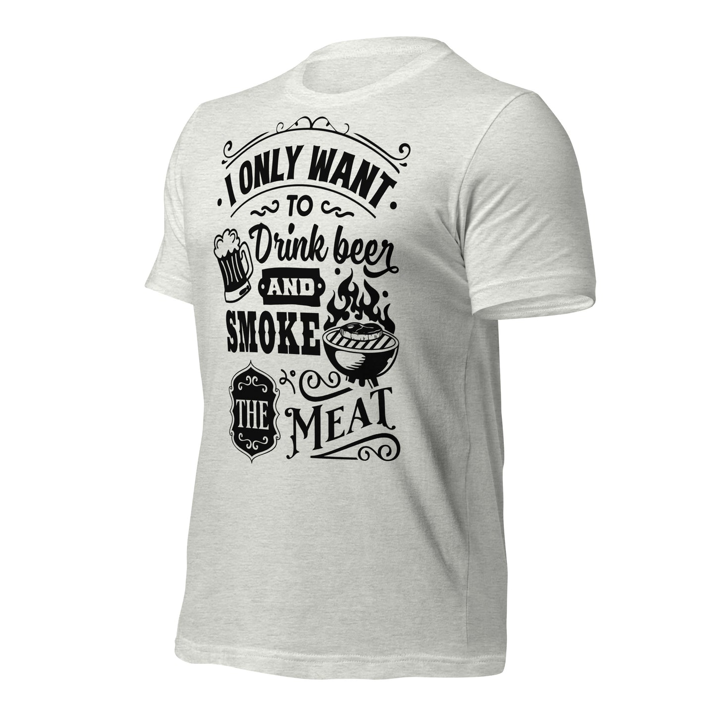 Bright I Only Want to Drink Beer and Smoke Meat BBQ Unisex t-shirt