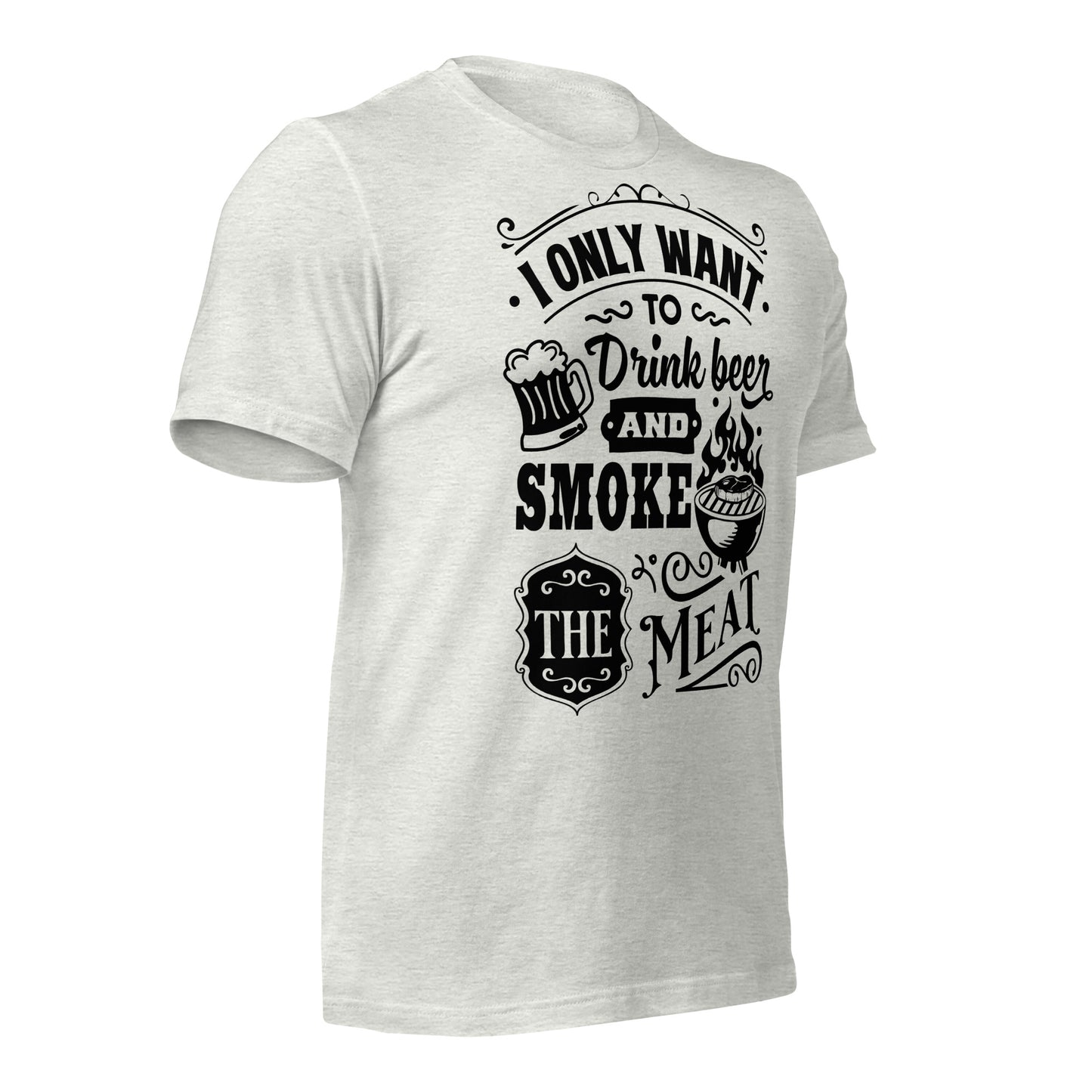 Bright I Only Want to Drink Beer and Smoke Meat BBQ Unisex t-shirt