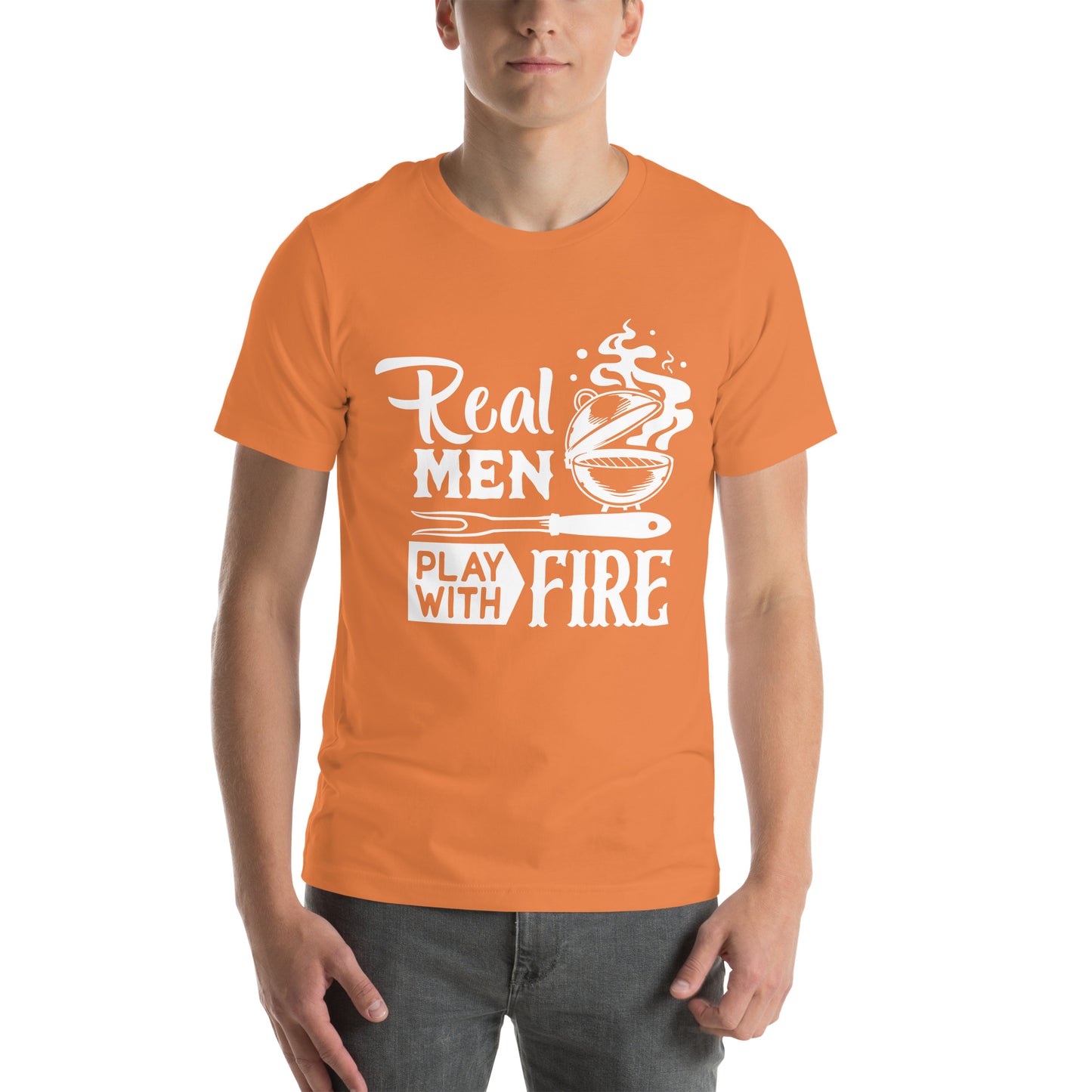 Real Men Play With Fire Funny BBQ Shirt Unisex t-shirt