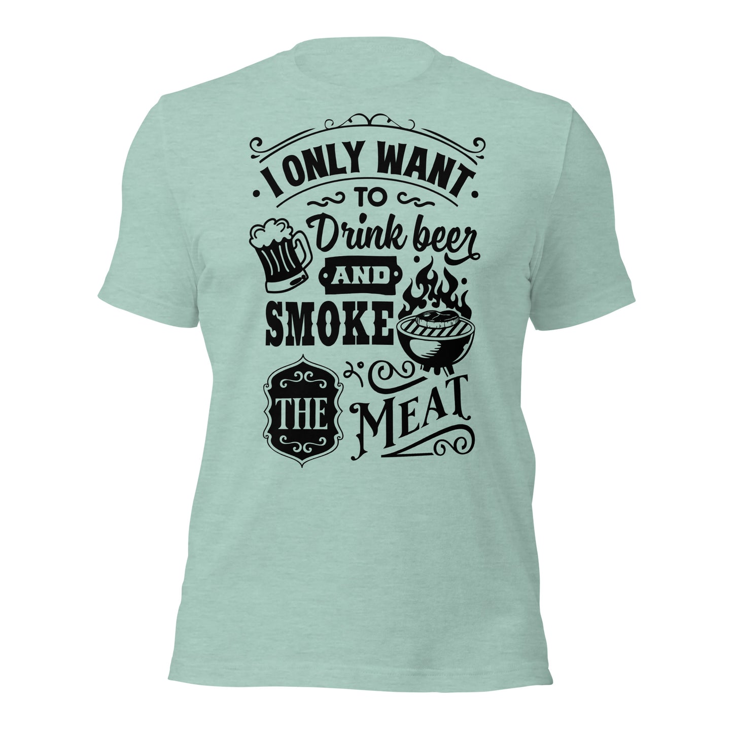 Bright I Only Want to Drink Beer and Smoke Meat BBQ Unisex t-shirt