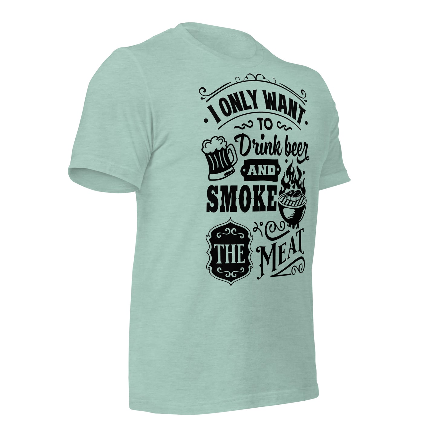 Bright I Only Want to Drink Beer and Smoke Meat BBQ Unisex t-shirt