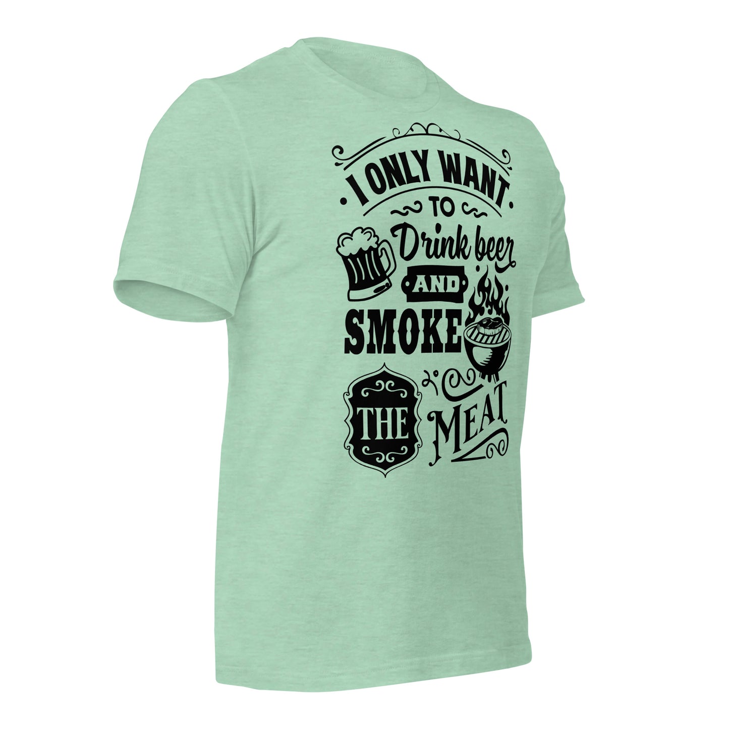 Bright I Only Want to Drink Beer and Smoke Meat BBQ Unisex t-shirt